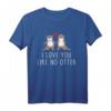 I love you like no Otter Valentinstag T-Shirt – Lustiges Otter Paar Sprüche Shirt für Verliebte, Jahrestag & Geschenkideen
