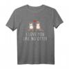 I love you like no Otter Valentinstag T-Shirt – Lustiges Otter Paar Sprüche Shirt für Verliebte, Jahrestag & Geschenkideen