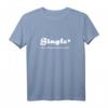Beziehungsstatus - Single - Nur solange der Vorrat reicht. T-Shirt – Humorvolles Single-Shirt mit Spruch