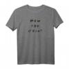 How You Doin'? Lustiges T-Shirt mit berühmtem TV-Zitat – Perfekt für Fans, Geburtstage & Humorliebhaber