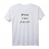 How You Doin'? Lustiges T-Shirt mit berühmtem TV-Zitat – Perfekt für Fans, Geburtstage & Humorliebhaber