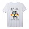 It's Fine I'm Fine Everything is Fine Funny Cat Dad Cat Mom T-Shirt – Perfekt für Katzenmütter, Tierliebhaber, Pflegepersonal & Lehrer mit Humor
