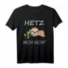 Hetz Mich Nicht Trendiges Spruch Fun Outfit T-Shirt - Humorvolles Faultier Design, Perfekt als Geschenk zu Weihnachten, Geburtstag, Vatertag & Muttertag