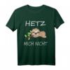 Hetz Mich Nicht Trendiges Spruch Fun Outfit T-Shirt - Humorvolles Faultier Design, Perfekt als Geschenk zu Weihnachten, Geburtstag, Vatertag & Muttertag