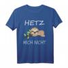 Hetz Mich Nicht Trendiges Spruch Fun Outfit T-Shirt - Humorvolles Faultier Design, Perfekt als Geschenk zu Weihnachten, Geburtstag, Vatertag & Muttertag