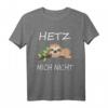 Hetz Mich Nicht Trendiges Spruch Fun Outfit T-Shirt - Humorvolles Faultier Design, Perfekt als Geschenk zu Weihnachten, Geburtstag, Vatertag & Muttertag