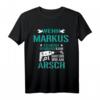 Lustiges Geschenk T-Shirt: Wenn Markus es nicht reparieren kann, dann sind wir am Arsch – Originelles Geschenk für Onkel, Freunde und Nachbarn