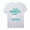 Lustiges Geschenk T-Shirt: Wenn Markus es nicht reparieren kann, dann sind wir am Arsch – Originelles Geschenk für Onkel, Freunde und Nachbarn