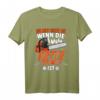 Du Bist Nicht Du Wenn Die Kette Stumpf Ist Holz T-Shirt – Lustiges Geschenk für Holzfäller, Forstarbeiter & Waldarbeiter zu Weihnachten & Geburtstag