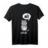 Katze Lustiger ironischer sarkastischer Spruch Nö Geschenk T-Shirt – Perfektes Geschenk für Katzenliebhaber, Humorfreunde & Sarkasmus-Fans