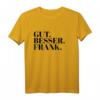 Gut Besser Frank T-Shirt - Lustiges Namenstag Geschenk für Männer, Jungs & Teenies mit personalisiertem Spruch