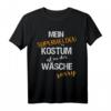 Mein Superhelden Kostüm Ist In Der Wäsche - Lustiges Fasching & Karneval T-Shirt für Kinder & Erwachsene