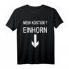 Einhorn Kostüm Fasching & Karneval - Lustiges Verkleidungs-T-Shirt mit Zweideutigem Aufdruck für Motto-Partys, Rosenmontag & Maskenball