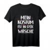 Mein Kostüm Ist In Der Wäsche Konfetti - Lustiges Karneval Kostüm T-Shirt für Jecken, Narren und Fastnacht-Fans