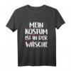 Mein Kostüm Ist In Der Wäsche Konfetti - Lustiges Karneval Kostüm T-Shirt für Jecken, Narren und Fastnacht-Fans