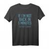 HapDeer Back in Five Minutes T-Shirt - Humorvolles Geschenk für Fans und Geburtstagskinder
