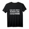 Das Ist Mein Kaktus Kostüm - Lustiges grünes Fasching T-Shirt für Introvertierte, Misanthropen und Abstandhalter