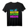 Mein Kostüm ist in der Wäsche - Lustiges Fasching T-Shirt für Rosenmontag, Karneval und Fastnacht, Gruppen- & Party-Outfit für Damen und Herren