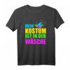 Mein Kostüm ist in der Wäsche - Lustiges Fasching T-Shirt für Rosenmontag, Karneval und Fastnacht, Gruppen- & Party-Outfit für Damen und Herren