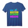 Mein Kostüm ist in der Wäsche - Lustiges Fasching T-Shirt für Rosenmontag, Karneval und Fastnacht, Gruppen- & Party-Outfit für Damen und Herren