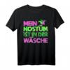 Mein Kostüm ist in der Wäsche Karneval Fasching T-Shirt - Lustiges Outfit für Narren, Jecken & Karnevalisten nach dem Umzug