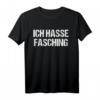 Ich hasse Fasching Karneval Lustiges Witziges Kostüm T-Shirt - Perfekt für Junggesellenabschied, Party & Last-Minute Fasching Outfit