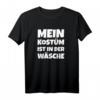 Mein Kostüm ist in der Wäsche - Lustiges Karneval T-Shirt für Fasching, Rosenmontag & Kostümpartys für Damen, Herren & Kinder