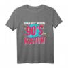 Das ist mein 90er Kostüm Faschingsumzug T-Shirt – Perfektes Retro Outfit & Geschenkidee für Fasching, Karneval & Kinder der 90er