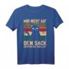 Mir nicht auf den Sacken gehen du sollst Katze T-Shirt - Lustiges Bürohumor Shirt gegen Morgentief & für mehr Spaß bei der Arbeit