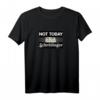 Lustiges Heute Nicht Schrödingers Katze Physiker T-Shirt – Perfekt für Wissenschaftler und Physikliebhaber mit Humor