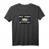 Lustiges Heute Nicht Schrödingers Katze Physiker T-Shirt – Perfekt für Wissenschaftler und Physikliebhaber mit Humor