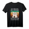 Ich bin mit der Gesamtsituation unzufrieden Kaffee Katze T-Shirt – Lustiges Büro Humor Outfit für Pessimisten, Kollegen & Freunde