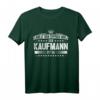 Lustiges Kaufmann Spruch T-Shirt – Perfekte Geschenkidee für Kollegen und Berufstätige mit Humor