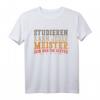 Studieren kann jeder Meister sein nur die besten - Lustiges Meister T-Shirt für Handwerksmeister, Gesellen & Prüflinge