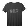 Wer Das Liest Kann Lesen - Lustiges Schul-T-Shirt für Kinder & Erwachsene, Ironisches Geschenk für Schule, Uni & Berufsschule