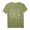 Eier sucht man nicht, Eier hat man T-Shirt - Lustiges Oster Design für Party, Eier-Suche & Osterfest