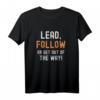 Lead, Follow or Get out of the Way - Lustiges Politik T-Shirt für Führungskräfte und Satire-Fans
