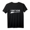 I Don't Kehr Lustiger Straßenreiniger Hausmeister T-Shirt – Humorvolles Spruch-Shirt für Hausmeister, Reinigungspersonal & Hobbygärtner