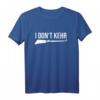 I Don't Kehr Lustiger Straßenreiniger Hausmeister T-Shirt – Humorvolles Spruch-Shirt für Hausmeister, Reinigungspersonal & Hobbygärtner