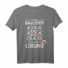 Ich bin Bauleiter ich finde immer eine Lösung T-Shirt – Lustiges Bauleiter Outfit für Bauherren & Baustellenprofis