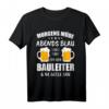 Lustiges Bauleiter T-Shirt - Geschenkidee für Bauaufsicht, Bauarbeiter & Kollegen auf der Baustelle