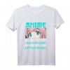Anime Manga Kawaii Ich gucke nicht nur Anime T-Shirt – Perfektes Geschenk für Otaku, Cosplay & Anime Fans für Damen und Herren