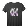 MOM WOW - Muttertags Geschenk für die beste Mutter! Humorvolles T-Shirt mit Liebe & Dankeschön-Slogan