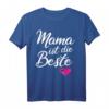 Mama Ist Die Beste Muttertag Spruch T-Shirt - Lustiges Geschenk für werdende Mamas, Mütter und deine Mom