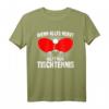 Lustiges Tischtennis T-Shirt - Wenn alles nervt, hilft nur Tischtennis, ideales Geschenk für Spieler, Teams und Fans