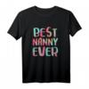 Best Nanny Ever T-Shirt - Lustiges Muttertagsgeschenk für Mütter, Omas, Tanten und Familienmitglieder