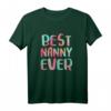 Best Nanny Ever T-Shirt - Lustiges Muttertagsgeschenk für Mütter, Omas, Tanten und Familienmitglieder