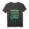 Oma muss nicht Nein sagen - Lustiges Muttertags- oder Geburtstags T-Shirt für Großmütter, Enkel und Familien