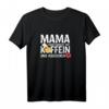 Mama funktioniert mit Koffein und Küsschen - Lustiges Muttertags-T-Shirt für Mama, Oma und Familienmitglieder