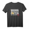 Mama funktioniert mit Koffein und Küsschen - Lustiges Muttertags-T-Shirt für Mama, Oma und Familienmitglieder